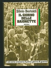 IL GIORNO DELLE BAIONETTE S.  BERTOLDI RIZZOLI 1980 CHIESA TEDESCHI 1ª EDIZIONE
