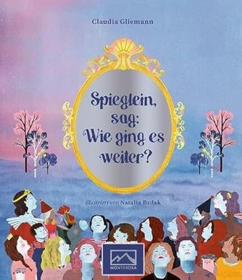 Spieglein, sag: Wie ging es weiter? Buch Monterosa Verlag