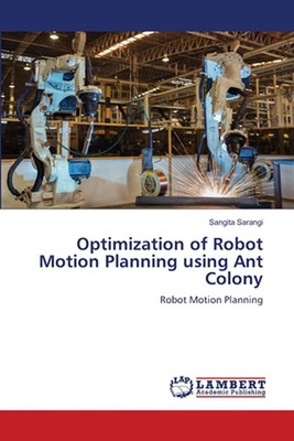Optimierung der Roboter-Bewegungsplanung mit Ameisenkolonie von Sangita Sarangi Paperb