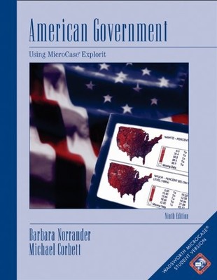AMERICAN GOVERNMENT: USING MICROCASE EXPLORIT By Barbara Norrander & Michael