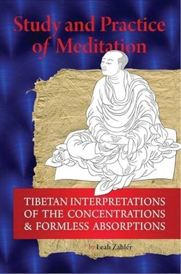 Study And Practice Of Meditation: Tibetan Interpretations Of The Concentrati...