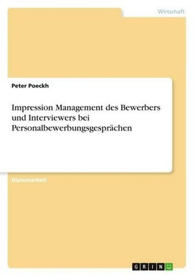 Impression Management des Bewerbers und Interviewers bei Personalbewerbungsgespr