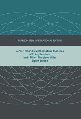 John E. Freund's Mathematical Statistics With Applications: Pearson New Internat