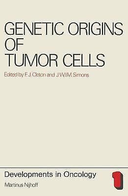 Genetic Origins of Tumor Cells (Developments in Oncology), J. W. I. M. Simons F.