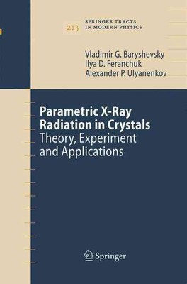 Parametric X-Ray Radiation in Crystals: Theory, Experiment and Applications by V