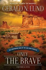Only the Brave : The Continuing Saga of the San Juan Pioneers Ger