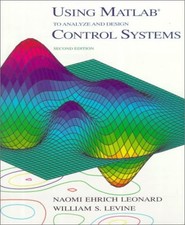 USING MATLAB TO ANALYZE AND DESIGN CONTROL SYSTEMS 2ND By Naomi Ehrich Leonard