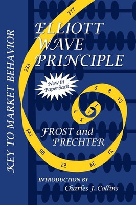 Elliott Wave Principle: Key to Market Behavior (Wiley Trading Advantage (Har...