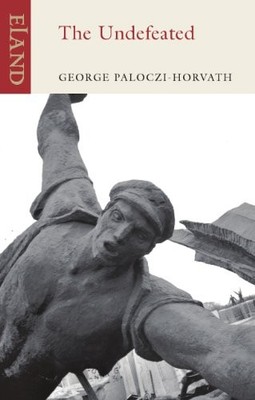 The Undefeated George Paloczi-Horvath New Book 9781906011185