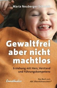 Gewaltfrei, aber nicht machtlos: Erziehung mit Herz, Ver... | Buch | Zustand gut