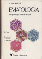 Ematologia. Fisiopatologia clinica terapia di F. Mandelli ed. 1984 Delfino