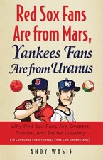 Red Sox Fans Are from Mars, Yankees Fan..., Wasif, Andy