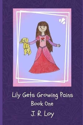 Lily Gets Growing Pains: Lovable Lily Lovekey Series by Julianne Loy (English) P