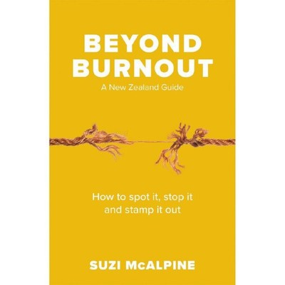 Beyond Burnout: How to Spot It, Stop It and Stamp It Out by Suzi McAlpine