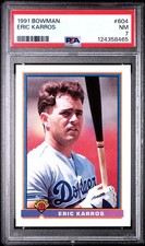 1991 BOWMAN #604 ERIC KARROS PSA 7