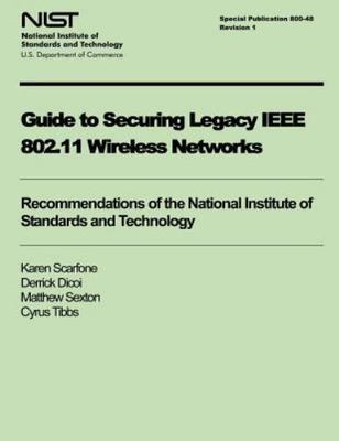 Guide to Securing Legacy IEEE 802.11 Wireless Networks, Paperback by Scarfone...