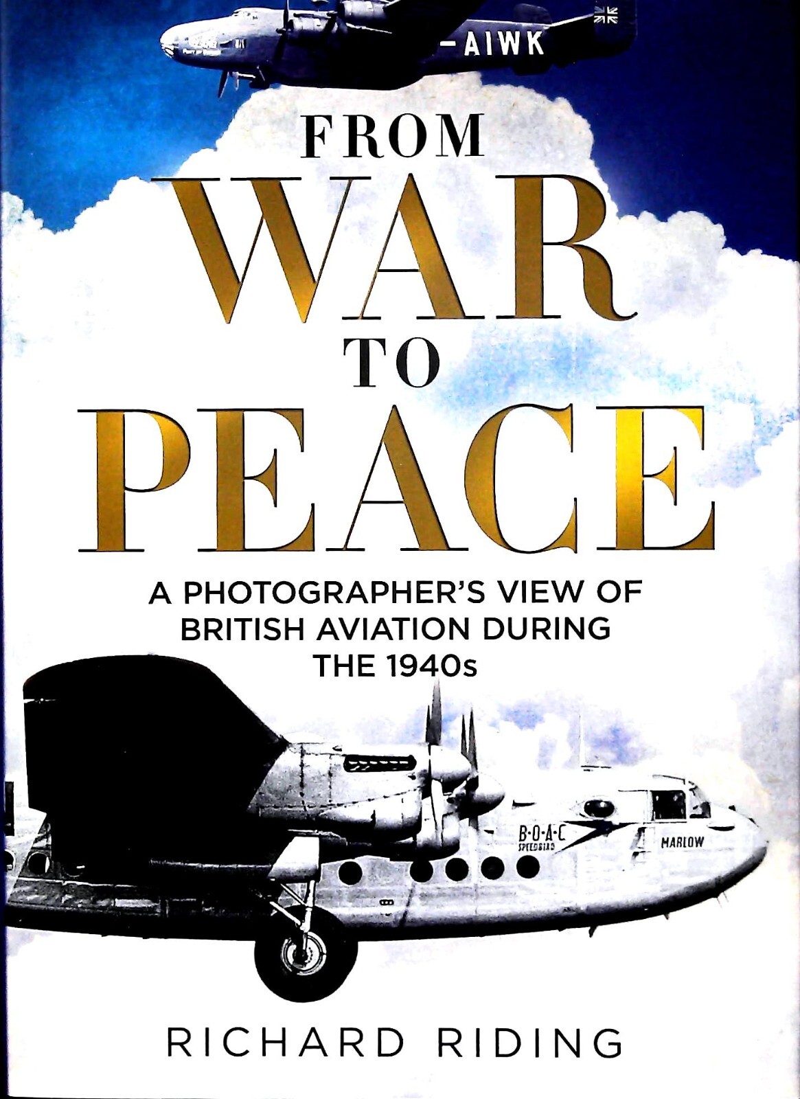 From War to Peace: A Photographer's View of British Aviation During the 1940s...
