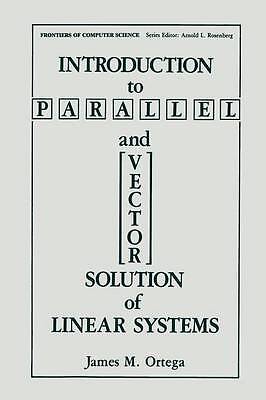 Introduction to Parallel and Vector Solution of Linear Systems - 9781489921147