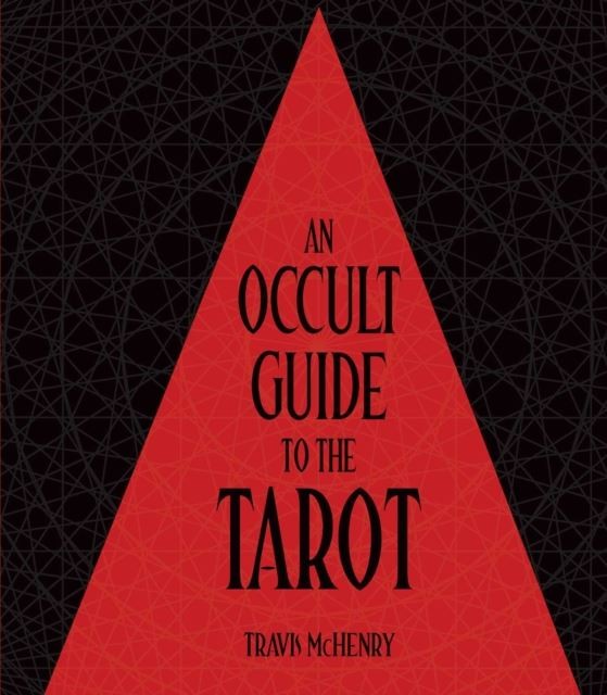 Occult Guide to the Tarot by Travis McHenry Hardback