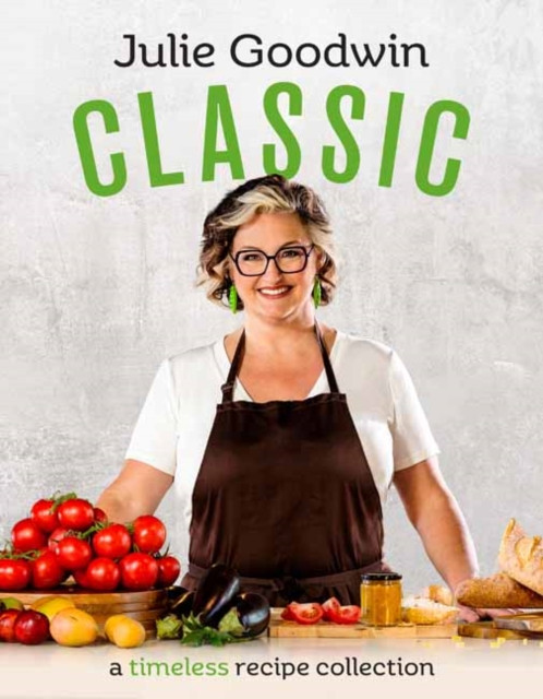 Classic by Julie Goodwin (Hardback Book)