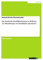 "Die Komische Konfliktsituation In MolièRes \"Le Misanthrope Ou L'atrabilaire Amou"