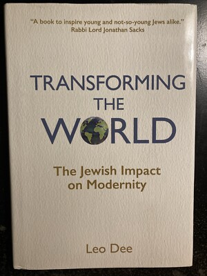 TRANSFORMING THE WORLD: THE JEWISH IMPACT ON MODERNITY By Leo Dee -hardcover New