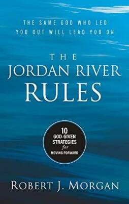The Jordan River Rules: 10 God-Given Strategies for Moving Forward - VERY GOOD