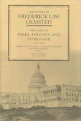 The Papers of Frederick Law Olmsted: Parks, Politics, and Patronage, 1874-1882
