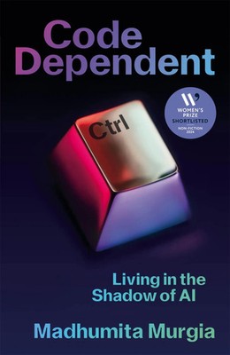Code Dependent | Living in the Shadow of AI | Madhumita Murgia | Taschenbuch