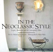 In the Neoclassic Style: Empire, Biedermeier, and the Contemporary Home: Used