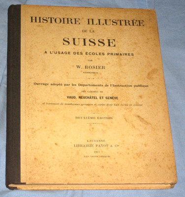 Illustrierte Geschichte der Schweiz - W. Rosier - Payot 1911 (L2)
