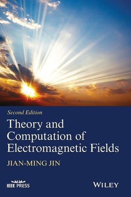 Theory and Computation of Electromagnetic Fields (IEEE Press) by Jian-Ming Jin