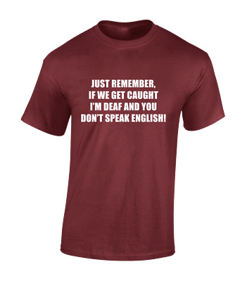Just Remember If We Get Caught Funny Joke Gift Idea Unisex T-Shirt