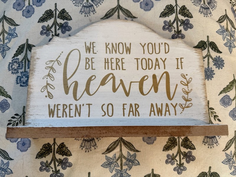 Wedding Sign We Know You'd Be Here Today if Heaven Wasn't So Far Away Wood MDF