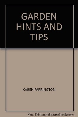 GARDEN HINTS AND TIPS, KAREN FARRINGTON, Used; Good Book