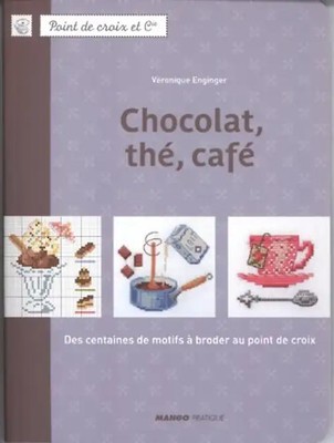 Chocolat, thé, café : Des centaines de motifs à broder au point de croix - Engin