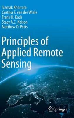 Principles of Applied Remote Sensing by Siamak Khorram: New