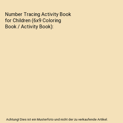Number Tracing Activity Book for Children (6x9 Coloring Book / Activity Book), S