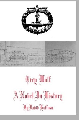 Grey Wolf: A Novel in History,David Huffman