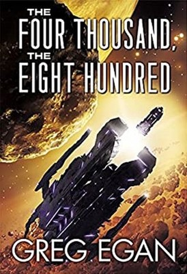 The Four Thousand, the Eight Hundred Hardcover Greg Egan