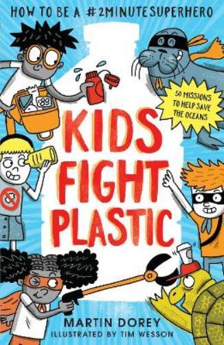 Martin Dorey Ti Kids Fight Plastic: How to be a (Tascabile) (PRESALE 05/09/2024)