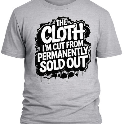 Men The Cloth I'm Cut From Sold Out Tee Gray Shirt Streetwear Graphic Streetwear