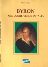 Byron. Nel cuore verde d'Italia. . Otello Cottini. 1991. .