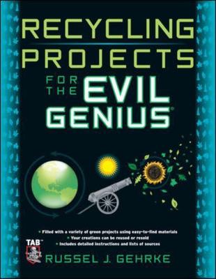 Recycling Projects for the Evil Genius - 0071736123, Russel Gehrke, paperback