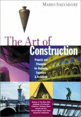 The Art of Construction: Projects and Pr- Mario Salvadori, 1556520808, paperback