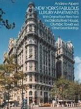 New York's Fabulous Luxury Apartments: With Original Floor Plans from the Dakota