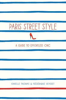 Paris Street Style: A Guide to Effortless Chic von ... | Buch | Zustand sehr gut