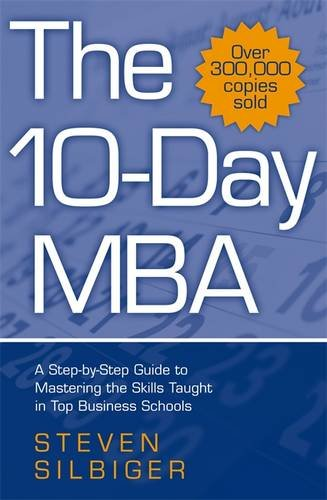 The 10-Day MBA: A step-by-step guide to mastering the... - Silbiger, Steven