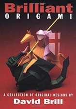 Brilliant Origami : A Collection of Original Designs by David Bri