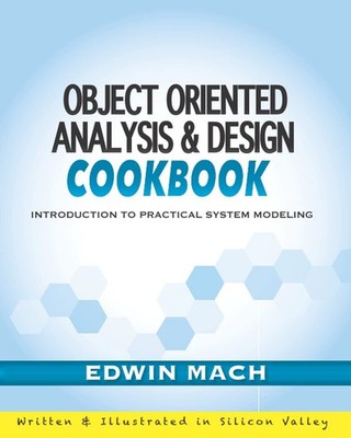 Object Oriented Analysis & Design Cookbook: Introduction to Practical System...
